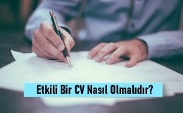 Etkili Bir CV Nasıl Olmalıdır?