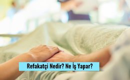 Refakatçi Nedir? Ne İş Yapar?