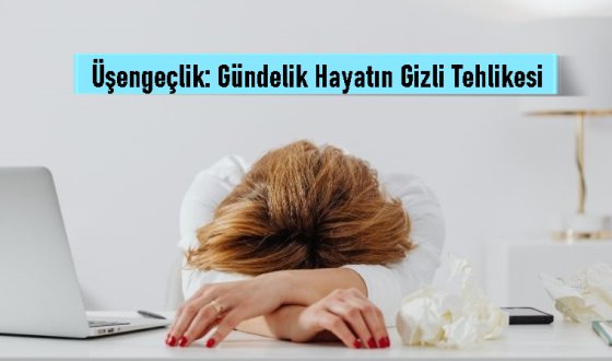 Üşengeçlik: Gündelik Hayatın Gizli Tehlikesi